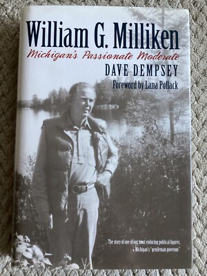 *Signed* William G. Milliken: Michigan's Passionate Moderate by Dave Dempsey HC