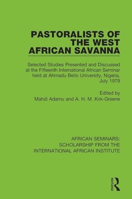 Pastoralists of the West African Savanna: Selected Studies Presented and Discus