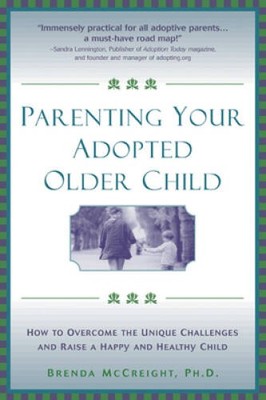 Parenting Your Adopted Older Child: How to Overcome the Unique Chall - VERY GOOD