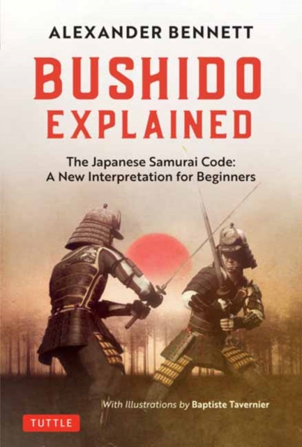 Bushido Explained by Alexander Bennett (Hardback Book)