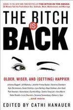 The Bitch Is Back: Older, Wiser, and (Getting) Happier - Hardcover - GOOD