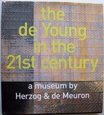 THE DE YOUNG IN THE 21ST CENTURY: A MUSEUM BY HERZOG & DE By Diana Ketcham VG