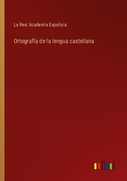 OrtografíA De La Lengua Castellana La Real Academia EspañOla-image