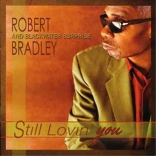 Robert Bradley's Blackwater Surprise Still Lovin' You (CD) Album (UK IMPORT)