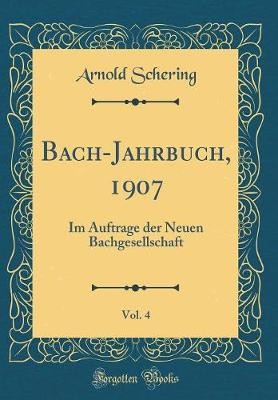 Bach-Jahrbuch, 1907, Vol. 4, Arnold Schering,  Har