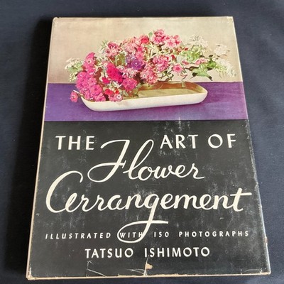 VTG 1957 The Art of Flower Arrangement by Tatsuo Ishimoto 10th Printing HC DC