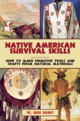 Native American Survival Skills: How to Make Primitive Tools and Crafts f - GOOD