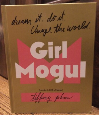 GIRL MOGUL: DREAM IT. DO IT. CHANGE THE WORLD  Hardcover  Tiffany Pham 2019  