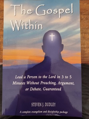 The Gospel Within: Lead a Person to the Lord in 3 to 5 Minutes ... Guaranteed