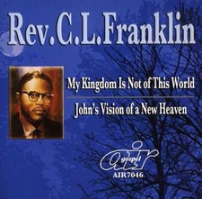 C L FRANKLIN - My Kingdom Is Not Of This World/john's Vision Of A New - CD