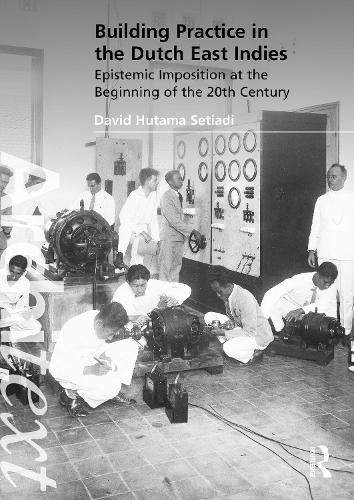 Building Practice in the Dutch East Indies - 9781032319834