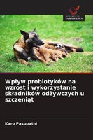 Karu Pasupathi | Wp¿Yw ProbiotykóW Na Wzrost I Wykorzystanie Sk¿AdnikóW...