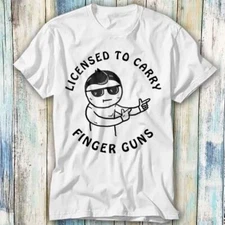 Licensed To Carry Finger Guns Pew Pew Funny T Shirt Meme Gift Top Tee Unisex 846
