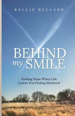 Behind My Smile: Finding Hope When Life Leaves You Feeling.. Paperback   2024...