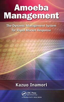 Amoeba Management: Das dynamische Managementsystem für schnelle Marktreaktion Ka...
