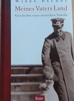 Wibke Bruhns - Meines Vaters Land - Geschichte einer deutschen Familie