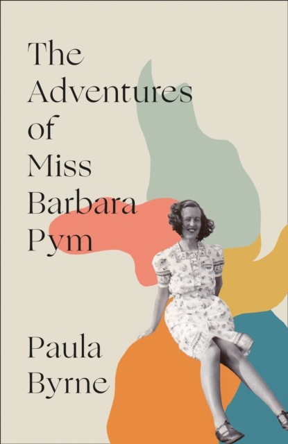 The Adventures of Miss Barbara Pym by Paula Byrne (Hardback Book)