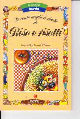 LE CENTO MIGLIORI RICETTE DI RISO E RISOTTI - TARENTINI TROIANI - BURDA - 1999
