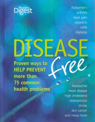 READER'S DIGEST Disease Free: Proven Ways to Help Prevent More than 75 ...