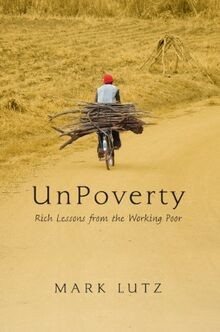 UnPoverty: Rich Lessons from the Working Poor von Mark Lutz | Buch | Zustand gut