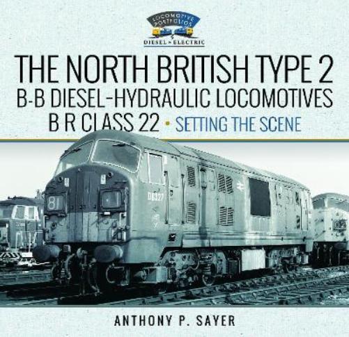 Anthony P Sayer North British Type 2 B-B Diesel-Hydraulic Loc (Copertina rigida)