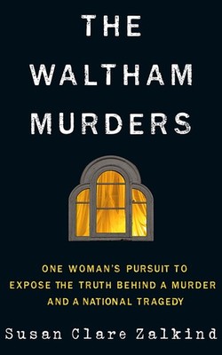 The Waltham Murders: An Unsolved Homicide, a National Tragedy, and a Search f...