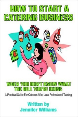 How to Start a Catering Business : When You Don't Know What the H