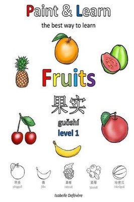 Paint & Learn: Fruits (Chinese) (level 1) by Isabelle Defevere (English) Paperba
