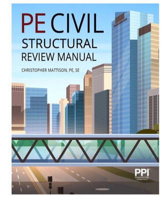 PPI PE Civil Structural Review Manual   A Comprehensive Review Manual ***NEW***