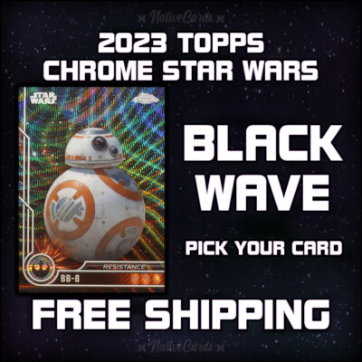 2023 Topps Chrome Star Wars Black Wave - Pick Your Card