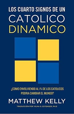 Los cuatro signos de un Catolico dinamico: ¿Como envolviendo al 1% de los catoli