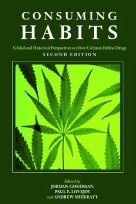 Consuming Habits: Global and Historical Perspectives on How Cultures Define Drug