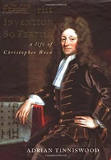 His Invention So Fertile : A Life of Christopher Wren Adrian Tinn