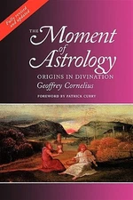 Moment of Astrology : Origins in Divination, Paperback by Cornelius, Geoffrey...