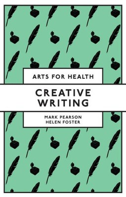 Creative Writing (Arts for Health) by Pearson, Mark [Paperback]