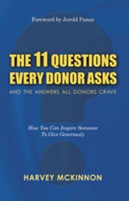 The 11 Questions Every Donor Asks and the Answers All Donors Crave: How Y - GOOD