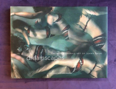 Dreamscapes - The Photographic Art Of Jenny Okun