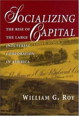 Socializing Capital Roy, William G. hardcover Used - Good