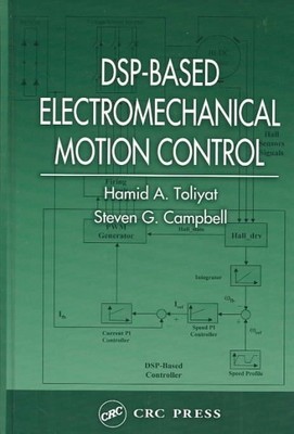 Dsp-Based Electromechanical Motion Control, Hardcover by Toliyat, Hamid A.; C...