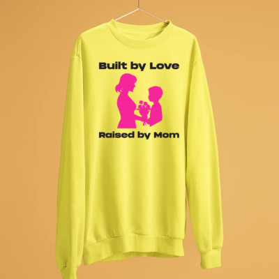 Built By Love Sweatshirt Raised By Mom Bestes Geschenk für Kinder Familie Muttertag