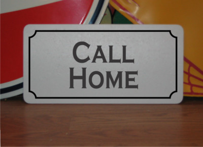 Call Home Metal Sign
