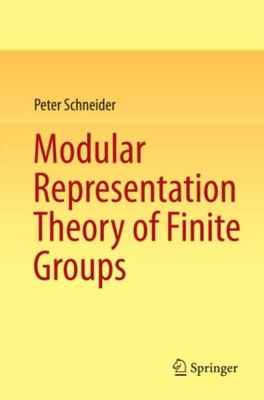 Modular Representation Theory of Finite Groups, Schneider 9781447148319 New..