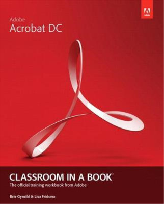 Adobe Acrobat DC Classroom in a Book, Fridsma, Lisa & Gyncild, Brie, Used; Very 