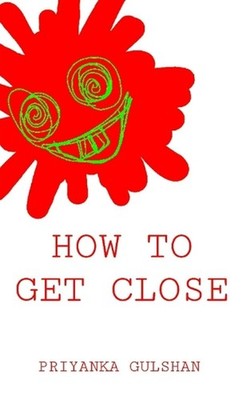 How to Get Close by Priyanka Gulshan Paperback Book