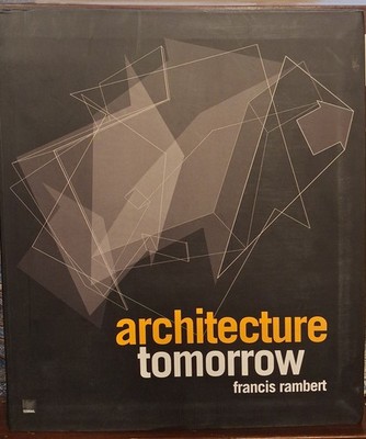 ARCHITECTURE TOMORROW - Francis Rambert - Ed. Terrail - Contemporain Design -