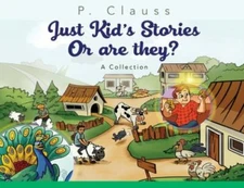 Just Kid's Stories: Or are they? by Clauss, P., Like New Used, Free shipping ...
