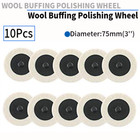 10Pc 3 Inch Wool Buffing Polishing Pad Sanding Disc 75mm For Grinder Rotary Tool