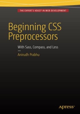 Beginning CSS Preprocessors: With S..., Prabhu, Anirudh