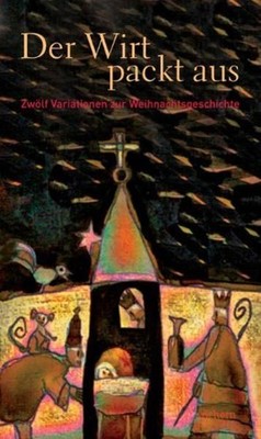 Der Wirt packt aus: Zwölf Variationen zur Weihnachtsgeschichte Bick, Amet, Georg