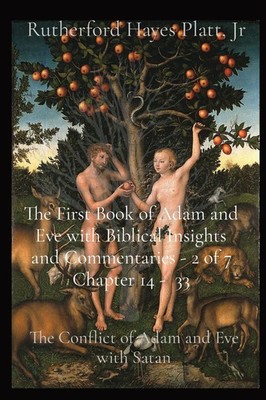 Jr Rutherford Hayes Platt | The First Book of Adam and Eve with Biblical...